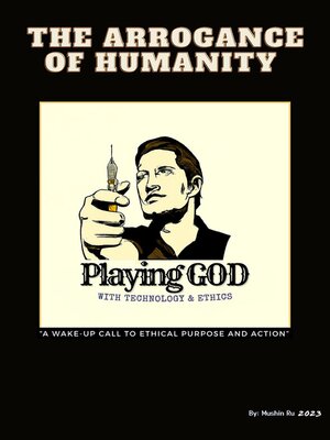 cover image of The Arrogance of Humanity. Playing GOD